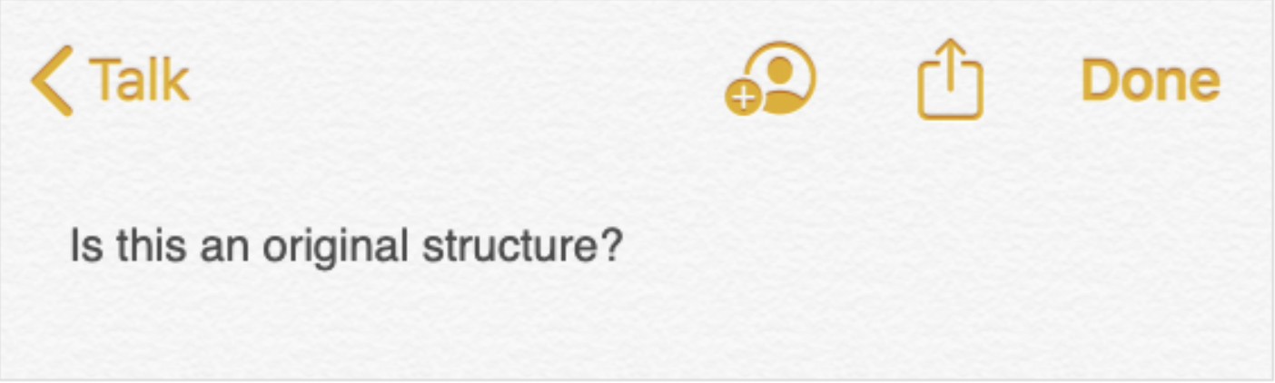 A note in a digital notes application, which reads: Is this an original structure?